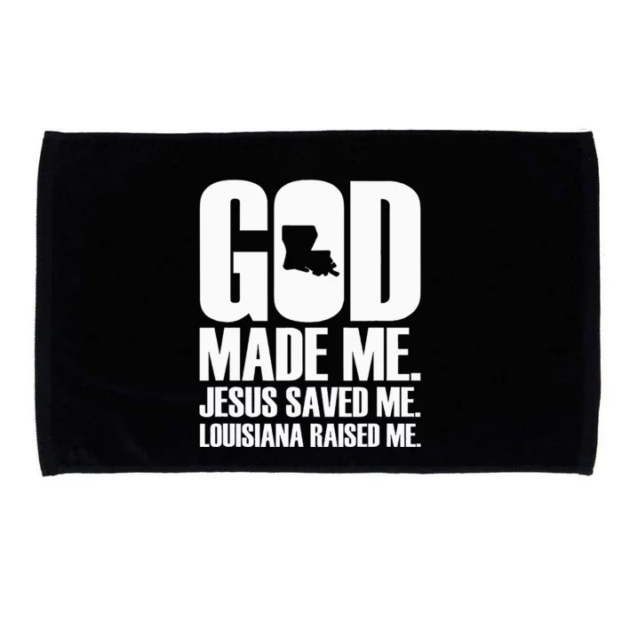 God Made Me. Jesus Saved Me. Louisiana Raised Me. Microfiber Hand Towel