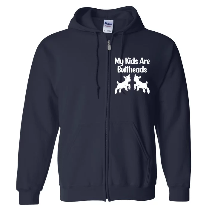 Goat Mom My Children Are Buttheads Funny Goat Lover & Farmer Full Zip Hoodie