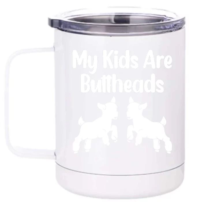 Goat Mom My Children Are Buttheads Funny Goat Lover & Farmer Front & Back 12oz Stainless Steel Tumbler Cup