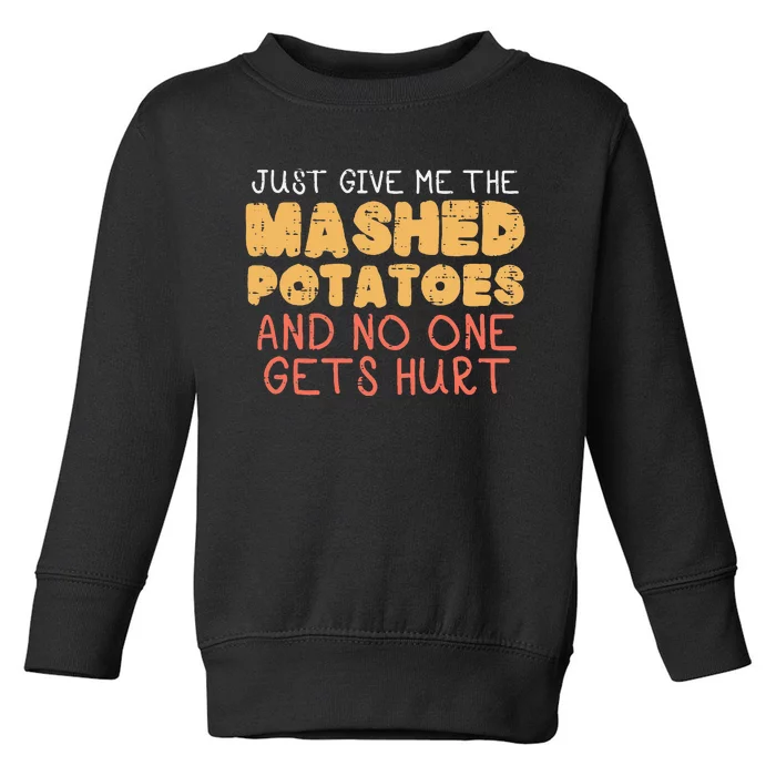 Give Me Mashed Potatoes Funny Thanksgiving Toddler Sweatshirt