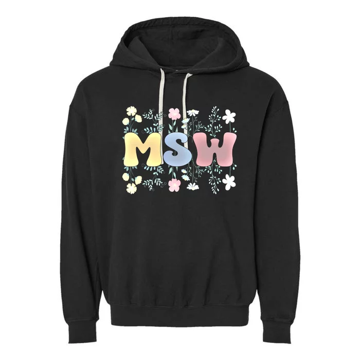 Groovy Msw Master Of Social Work Flowers Funny Gift Garment-Dyed Fleece Hoodie