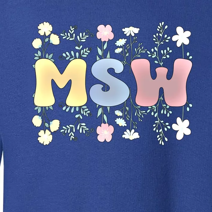 Groovy Msw Master Of Social Work Flowers Funny Gift Toddler Sweatshirt