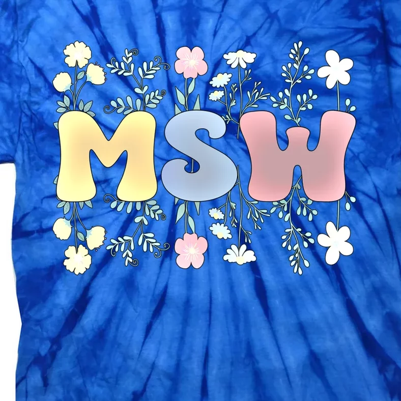 Groovy Msw Master Of Social Work Flowers Funny Gift Tie-Dye T-Shirt