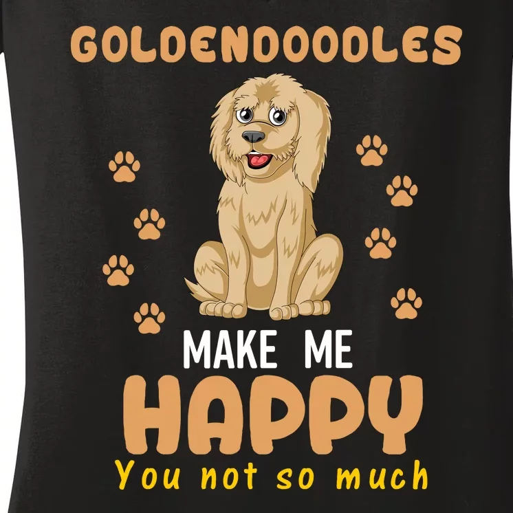 Goldendoodles Make Me Happy You Not So Much Women's V-Neck T-Shirt