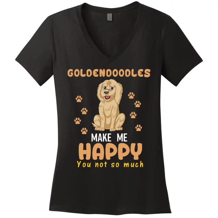 Goldendoodles Make Me Happy You Not So Much Women's V-Neck T-Shirt