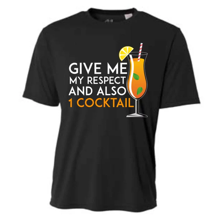 Give Me My Respect And Also 1 Cocktail 'S Evening Funny Gift Cooling Performance Crew T-Shirt