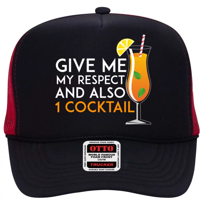 Give Me My Respect And Also 1 Cocktail 'S Evening Funny Gift High Crown Mesh Trucker Hat