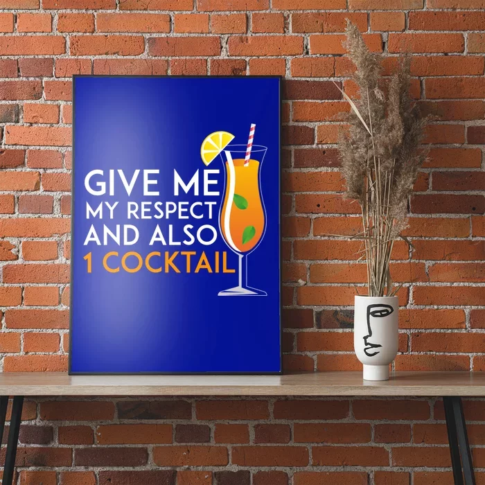 Give Me My Respect And Also 1 Cocktail 'S Evening Funny Gift Poster