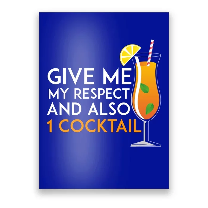 Give Me My Respect And Also 1 Cocktail 'S Evening Funny Gift Poster