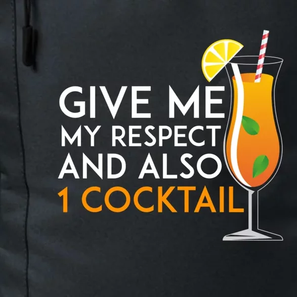 Give Me My Respect And Also 1 Cocktail 'S Evening Funny Gift Daily Commute Backpack