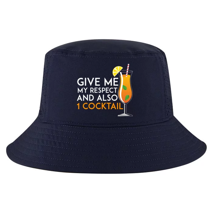 Give Me My Respect And Also 1 Cocktail 'S Evening Funny Gift Cool Comfort Performance Bucket Hat