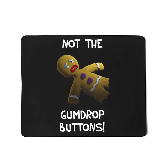 Gingerbread Man Not The Gumdrop Mousepad