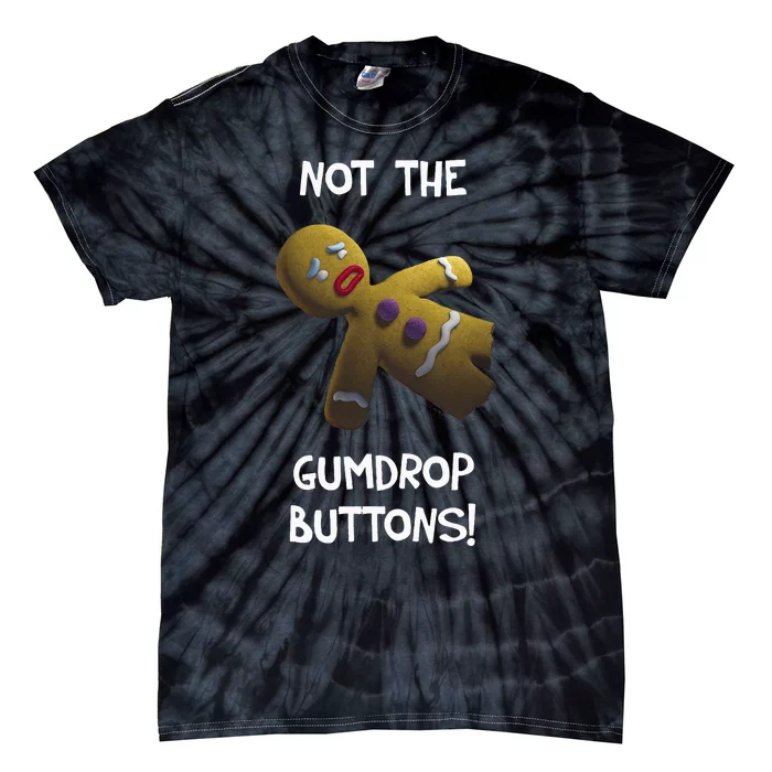 Gingerbread Man Not The Gumdrop Tie-Dye T-Shirt