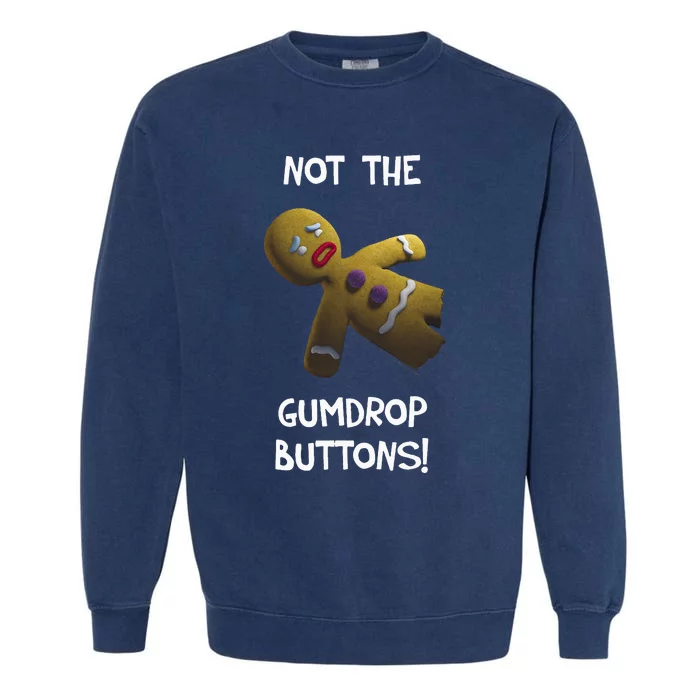 Gingerbread Man Not The Gumdrop Garment-Dyed Sweatshirt