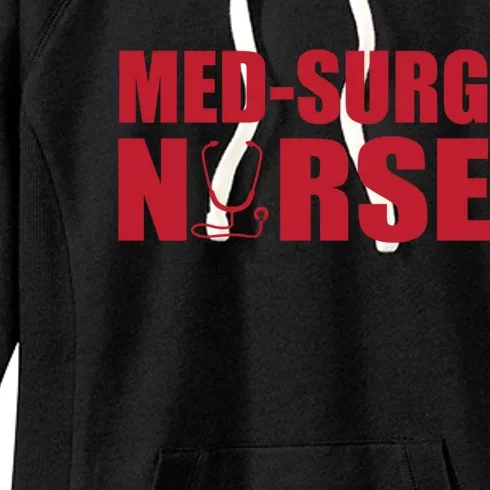 Great Medsurg Nurse With Stethoscope Nursing Funny Gift Women's Fleece Hoodie