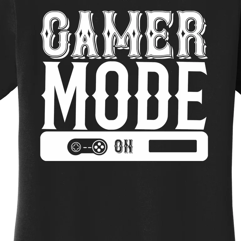 Gamer Mode On Women's T-Shirt