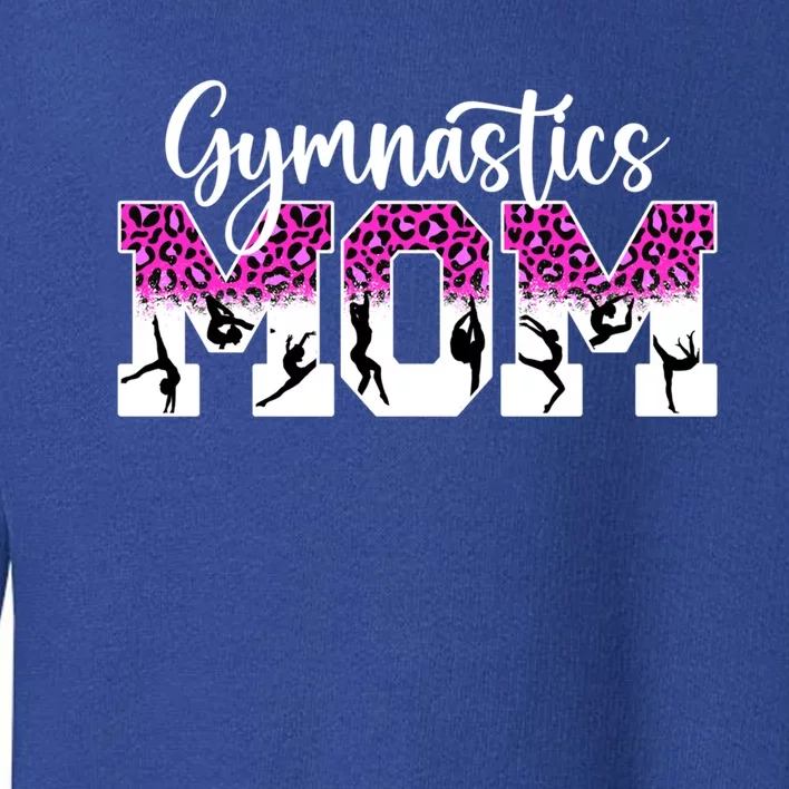 Gymnastics Mom Of A Gymnast Mama Cute Gymnastics Mother Funny Gift Toddler Sweatshirt