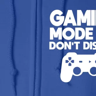 Gaming Mode On Dont Disturb Gaming Video Games Gift Full Zip Hoodie