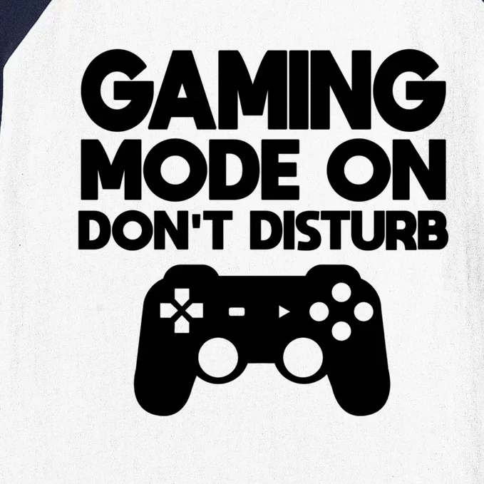 Gaming Mode On Dont Disturb Gaming Video Games Gift Baseball Sleeve Shirt