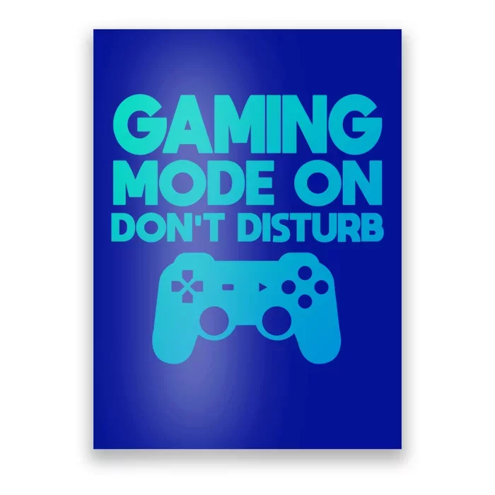 Gaming Mode On Dont Disturb Gaming Video Games Gift Poster