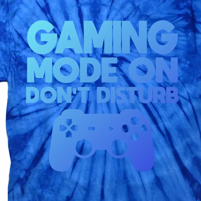 Gaming Mode On Dont Disturb Gaming Video Games Gift Tie-Dye T-Shirt