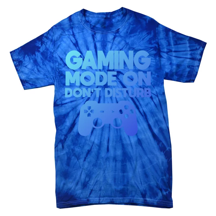 Gaming Mode On Dont Disturb Gaming Video Games Gift Tie-Dye T-Shirt