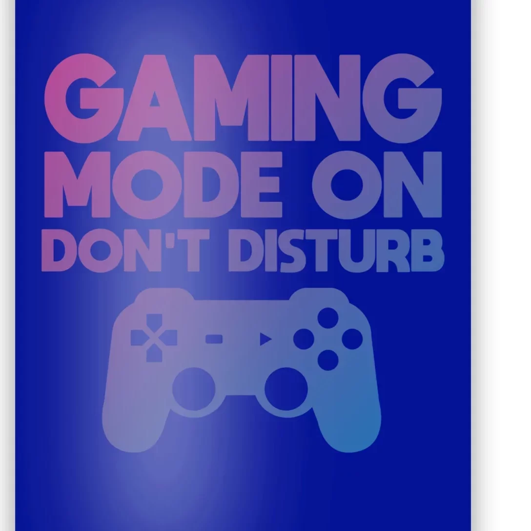 Gaming Mode On Dont Disturb Gaming Video Games Gift Poster