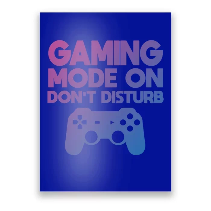 Gaming Mode On Dont Disturb Gaming Video Games Gift Poster