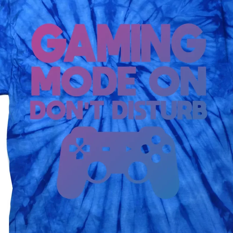 Gaming Mode On Dont Disturb Gaming Video Games Gift Tie-Dye T-Shirt