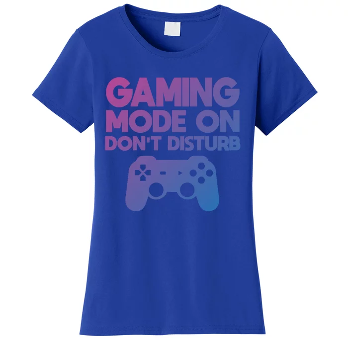 Gaming Mode On Dont Disturb Gaming Video Games Gift Women's T-Shirt