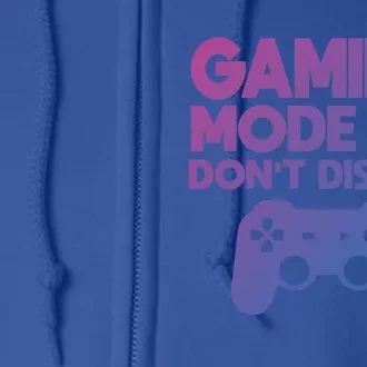 Gaming Mode On Dont Disturb Gaming Video Games Gift Full Zip Hoodie