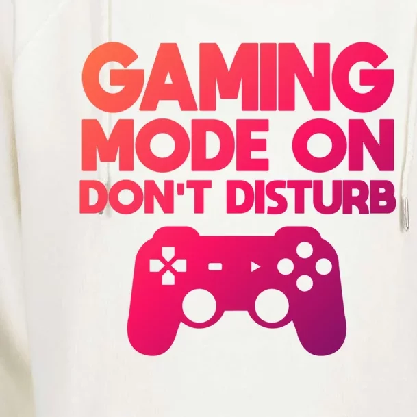 Gaming Mode On Dont Disturb Gaming Video Games Gift Womens Funnel Neck Pullover Hood