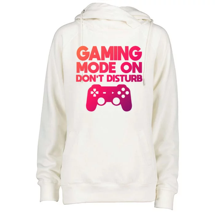 Gaming Mode On Dont Disturb Gaming Video Games Gift Womens Funnel Neck Pullover Hood