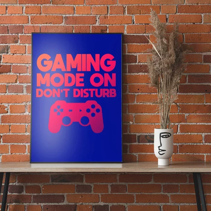 Gaming Mode On Dont Disturb Gaming Video Games Gift Poster