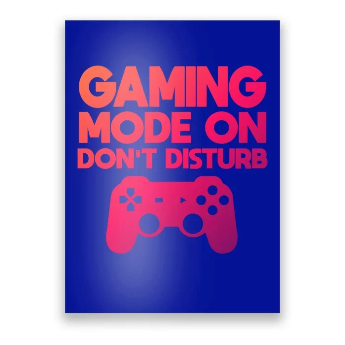 Gaming Mode On Dont Disturb Gaming Video Games Gift Poster