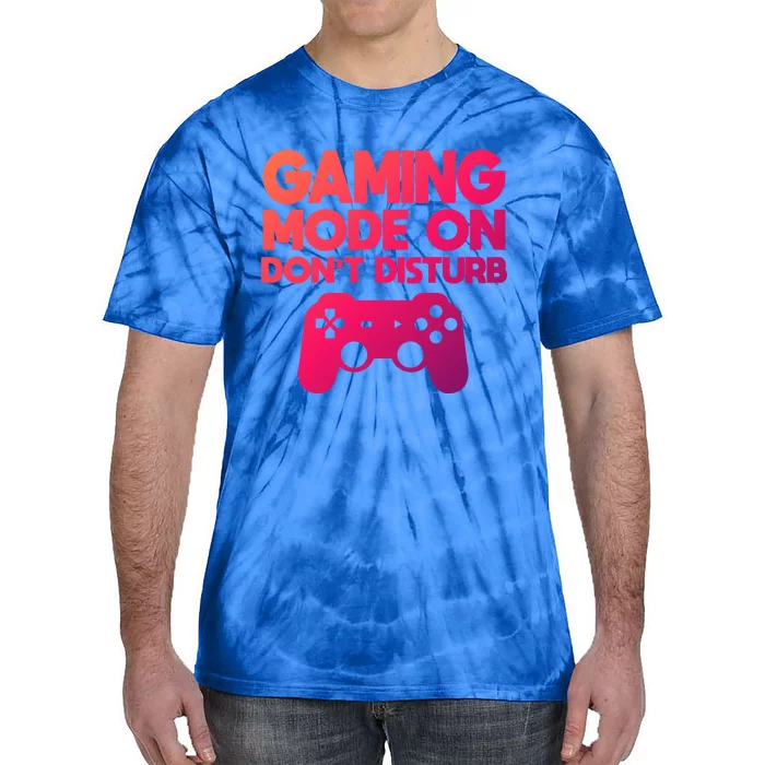 Gaming Mode On Dont Disturb Gaming Video Games Gift Tie-Dye T-Shirt