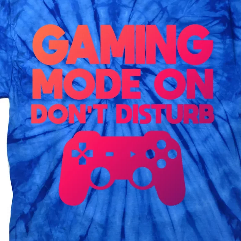 Gaming Mode On Dont Disturb Gaming Video Games Gift Tie-Dye T-Shirt