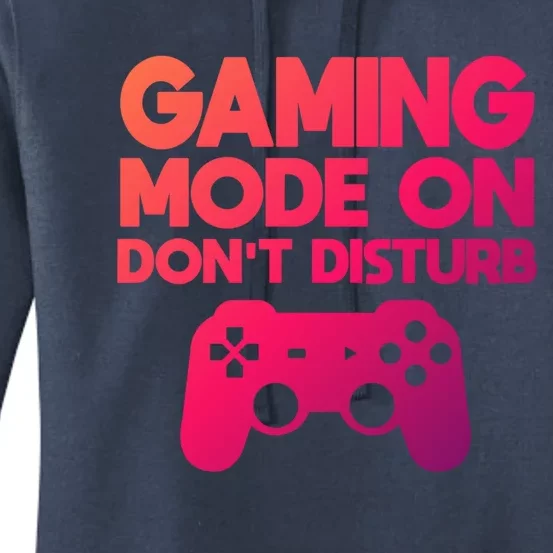 Gaming Mode On Dont Disturb Gaming Video Games Gift Women's Pullover Hoodie