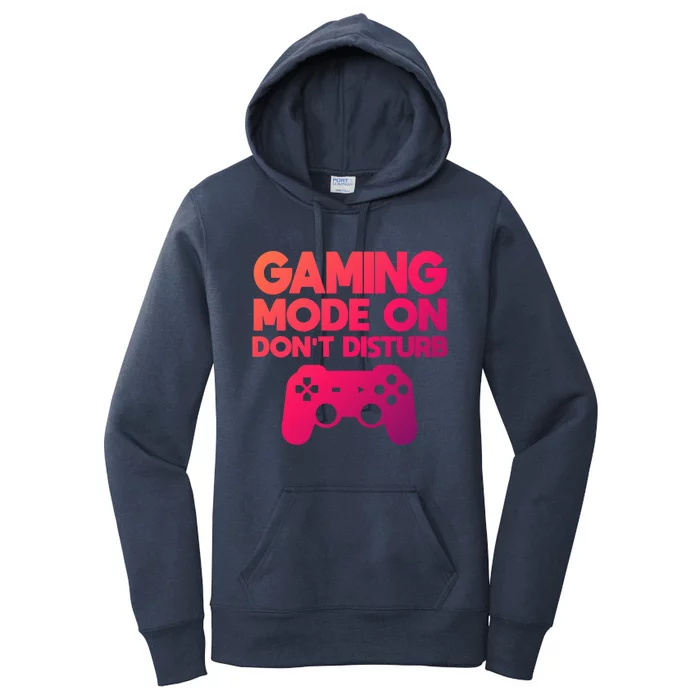 Gaming Mode On Dont Disturb Gaming Video Games Gift Women's Pullover Hoodie