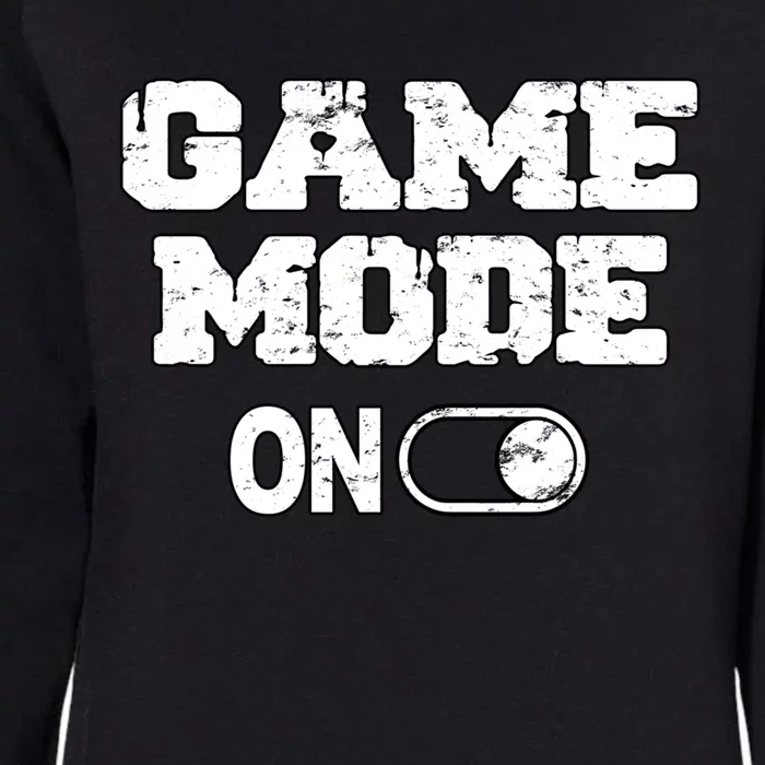 Game Mode On Video Games Player Quote Fun Outfit Cool Gift Womens California Wash Sweatshirt