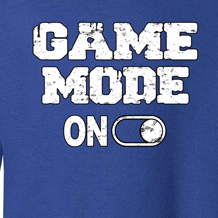 Game Mode On Video Games Player Quote Fun Outfit Cool Gift Toddler Sweatshirt