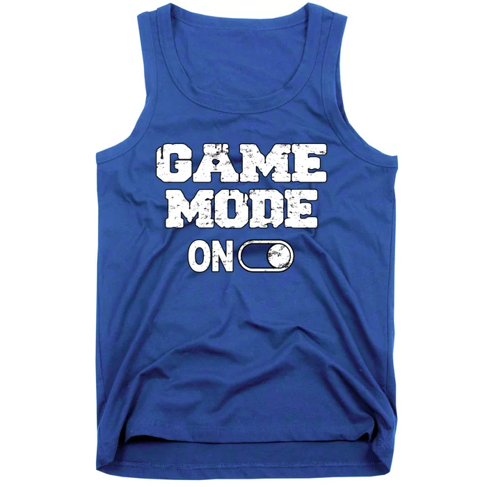 Game Mode On Video Games Player Quote Fun Outfit Cool Gift Tank Top