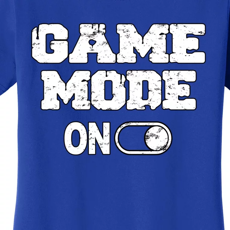 Game Mode On Video Games Player Quote Fun Outfit Cool Gift Women's T-Shirt