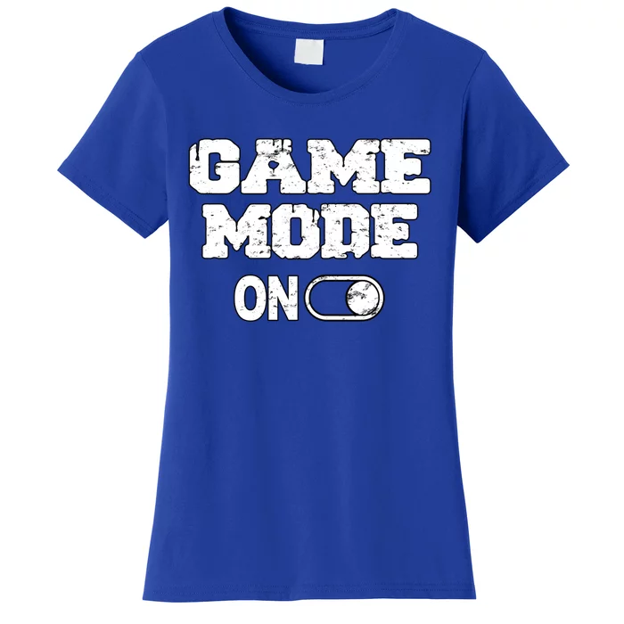 Game Mode On Video Games Player Quote Fun Outfit Cool Gift Women's T-Shirt