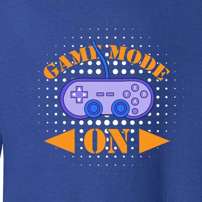 Game Mode On Gamer Gamer Funny Gaming Gift Toddler Sweatshirt