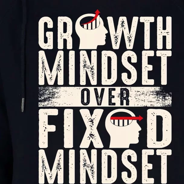 Growth Mindset Over Fixed Mindset Gift Idea Womens Funnel Neck Pullover Hood