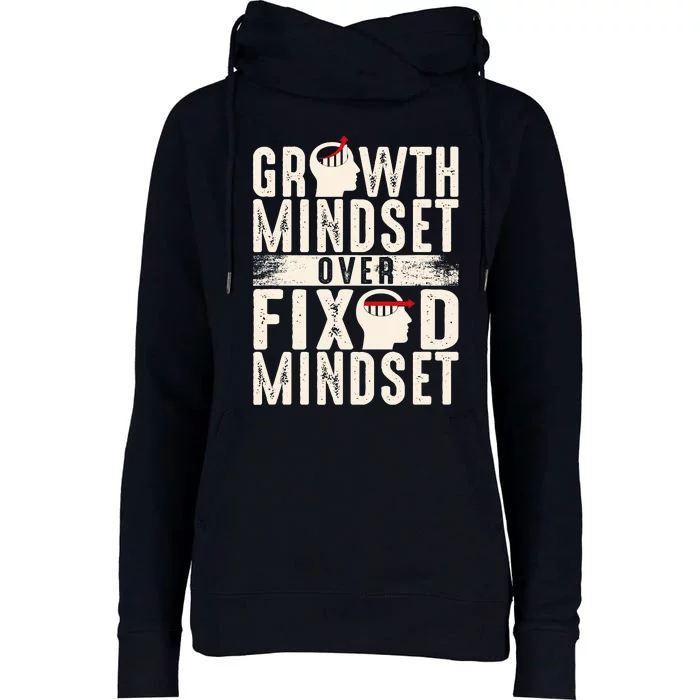 Growth Mindset Over Fixed Mindset Gift Idea Womens Funnel Neck Pullover Hood