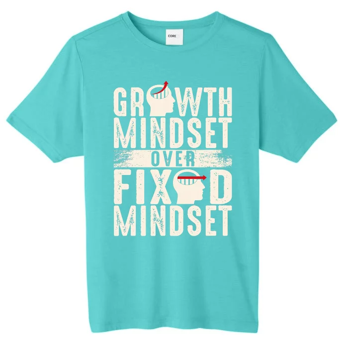 Growth Mindset Over Fixed Mindset Gift Idea ChromaSoft Performance T-Shirt