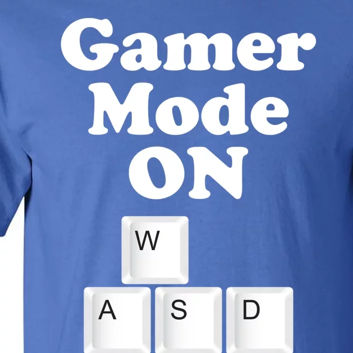 Gamer Mode On Wasd Keys Meaningful Gift Tall T-Shirt