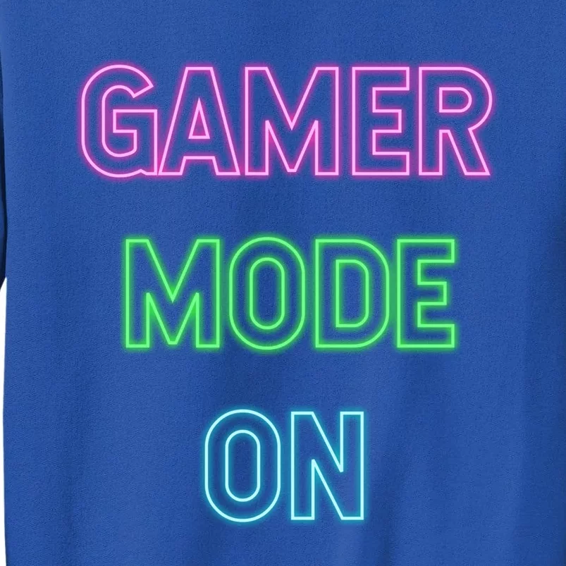 Gamer Mode On Saying Cool Gaming Christmas Gift Cool Gift Tall Sweatshirt